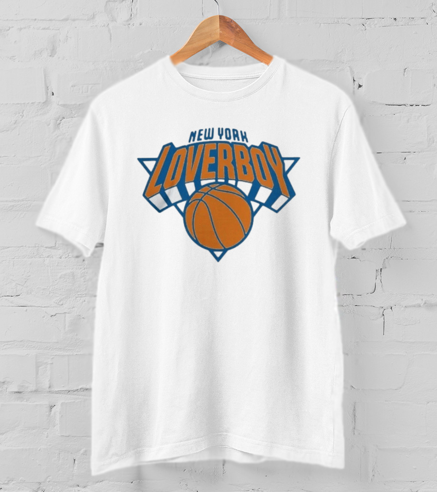 New York Loverboy Basketball Knicks Team Fan T-Shirt