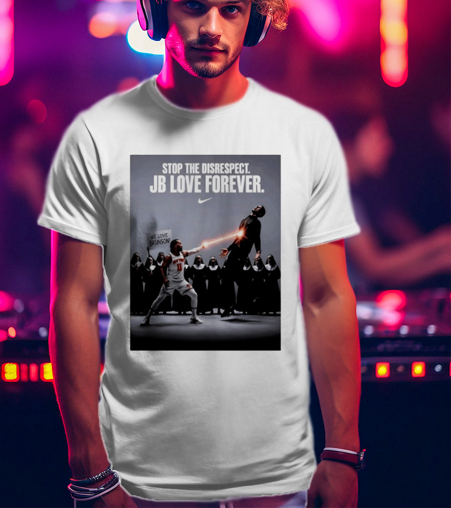 Stop The Disrespect JB Love Forever We Love Brunson Nike T-Shirt