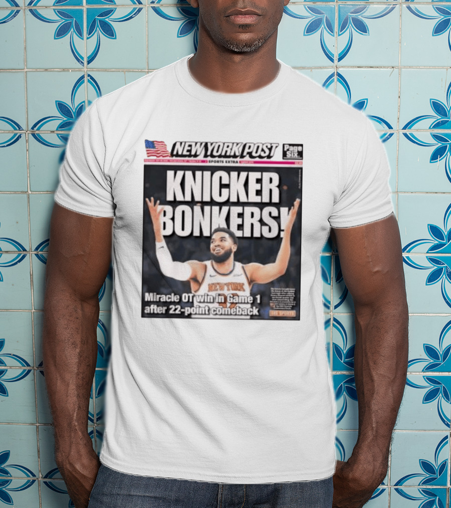 New York Knicks Knicker Bonkers Miracle OT Win 22 Point Comeback T-Shirt