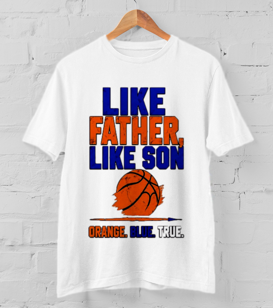 New York Knicks Basketball Like Father Like Son Orange Blue True 2026 Edition T-Shirt