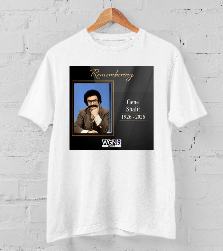 Remembering Gene Shalit Chicago's Very Own WGN 9 News Tribute 1926 2026 T-Shirt