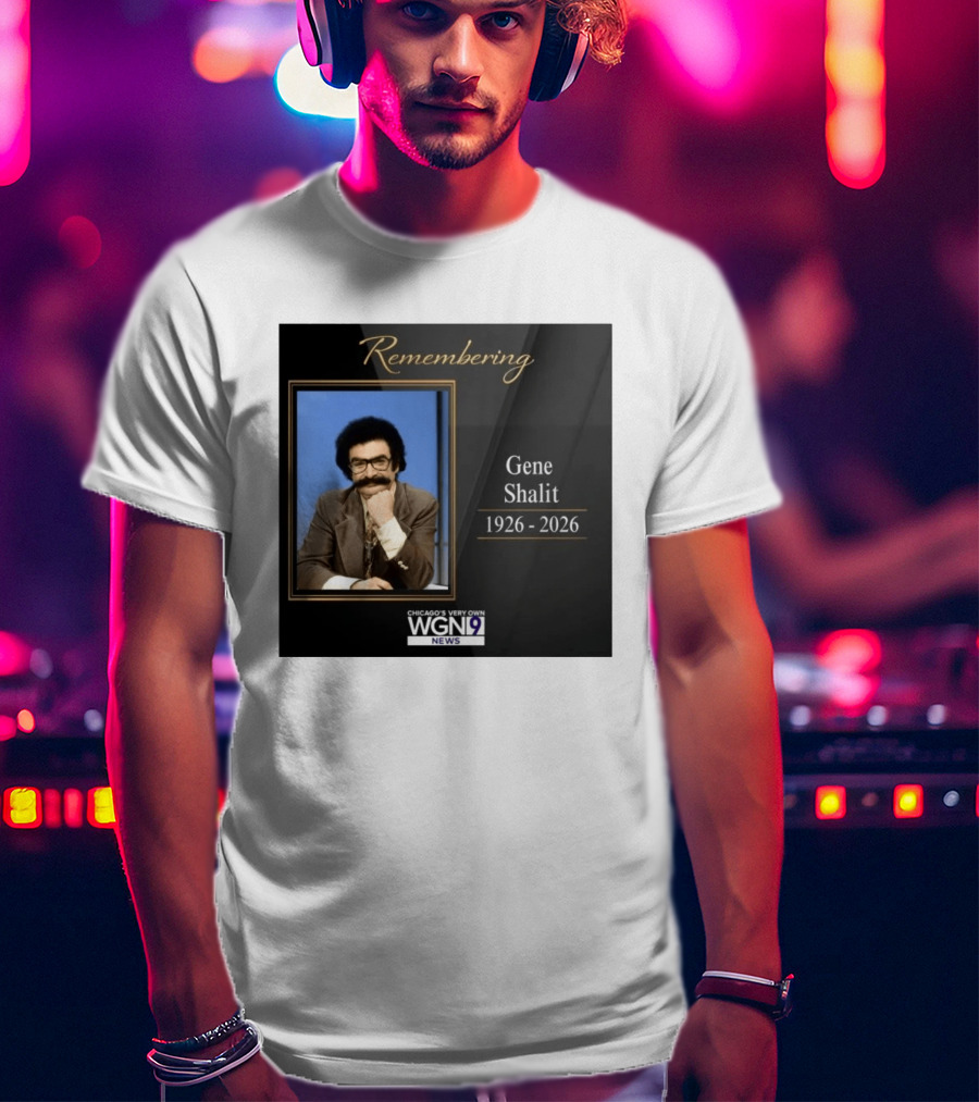 Remembering Gene Shalit Chicago's Very Own WGN 9 News Tribute 1926 2026 T-Shirt
