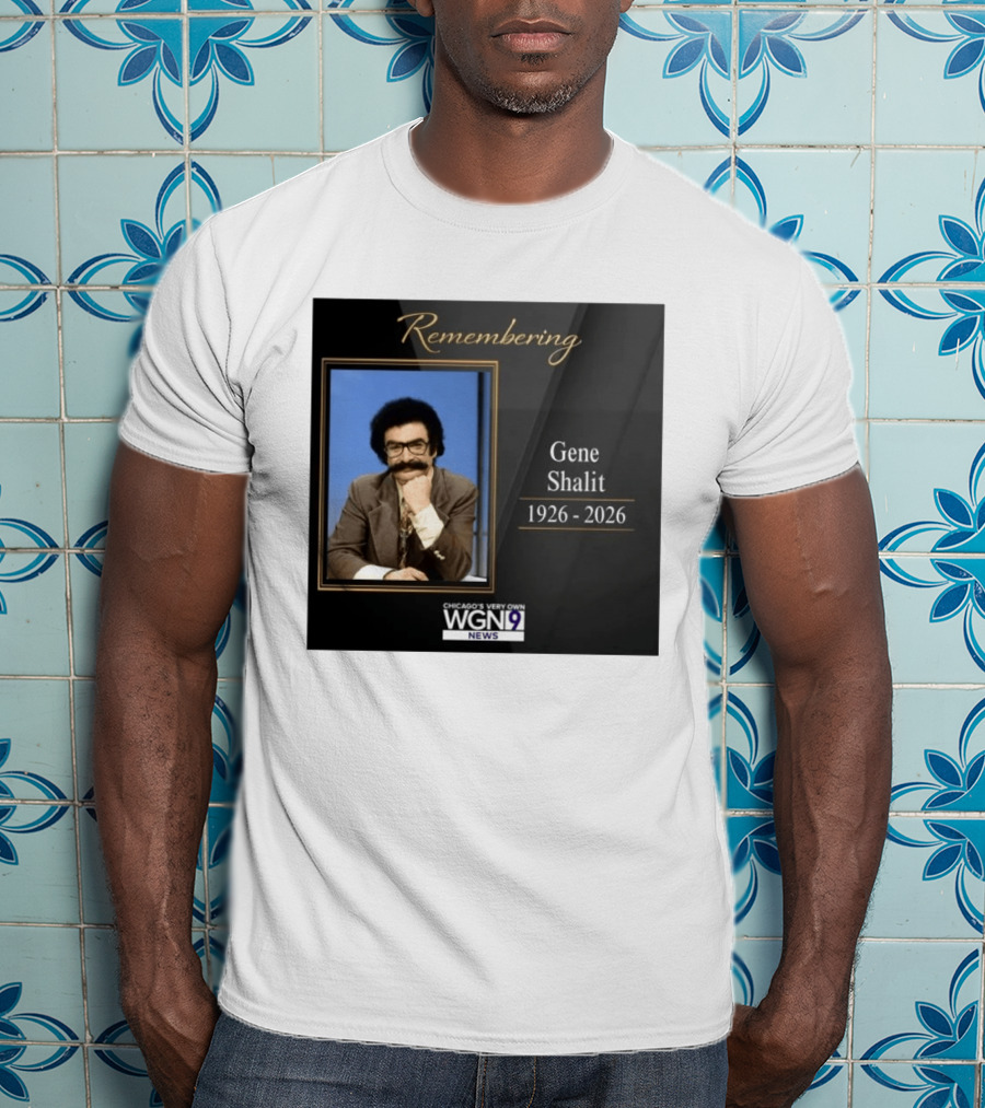 Remembering Gene Shalit Chicago's Very Own WGN 9 News Tribute 1926 2026 T-Shirt
