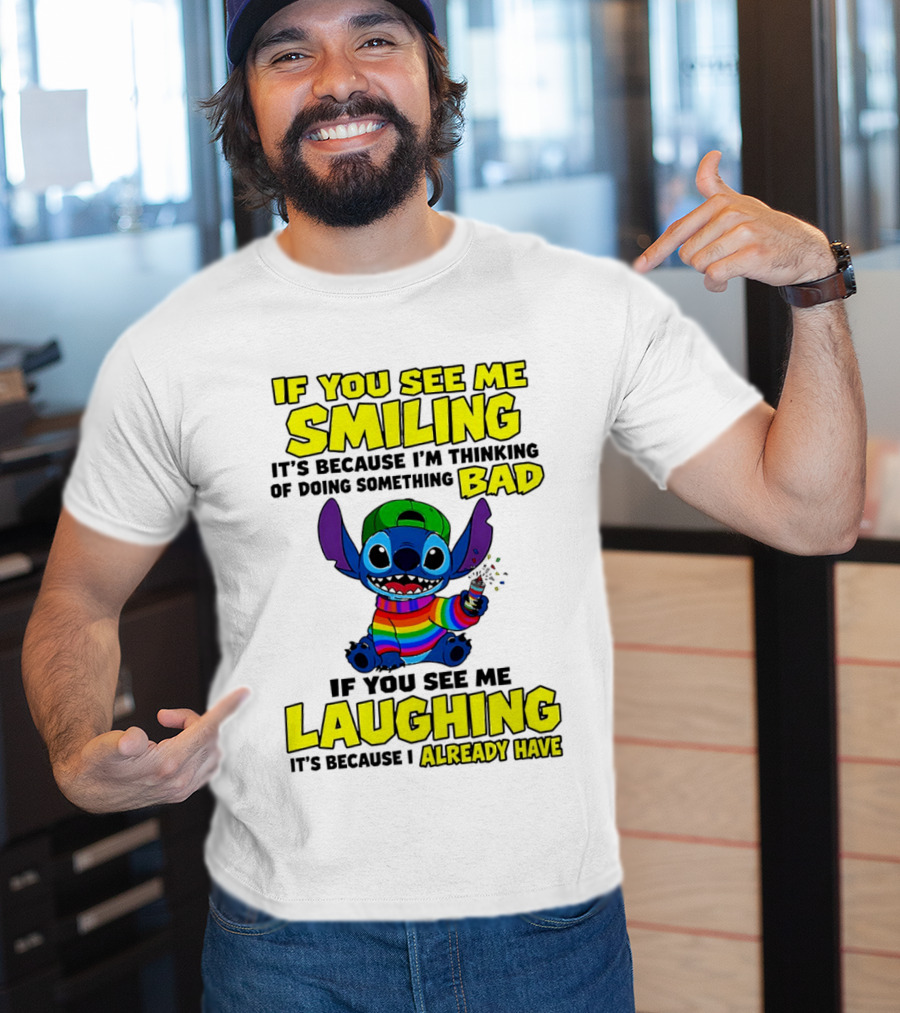 If You See Me Smiling It's Because I'm Thinking Of Doing Something Bad If You See Me Laughing It's Because I Already Have Stitch Disney T-Shirt