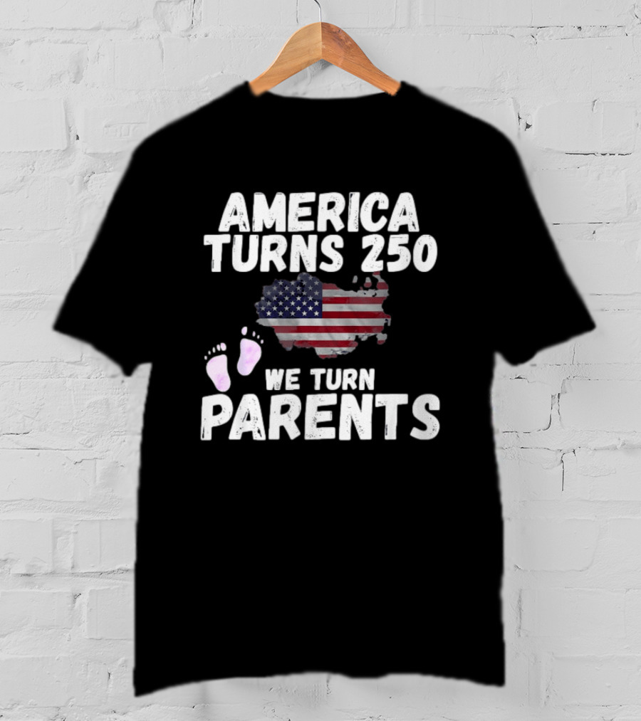 America Turns 250 We Turn Parents USA Flag Baby Footprints T-Shirt