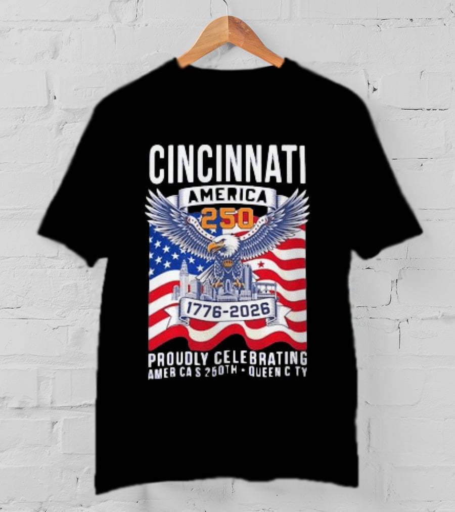 Cincinnati America 250th Anniversary 1776 2026 Proudly Celebrating T-Shirt