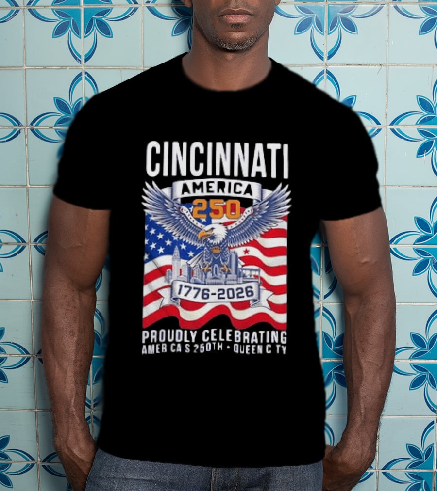 Cincinnati America 250th Anniversary 1776 2026 Proudly Celebrating T-Shirt