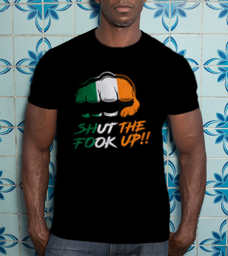 Conor McGregor Shut The Fook Up Ireland Flag Hat T-Shirt