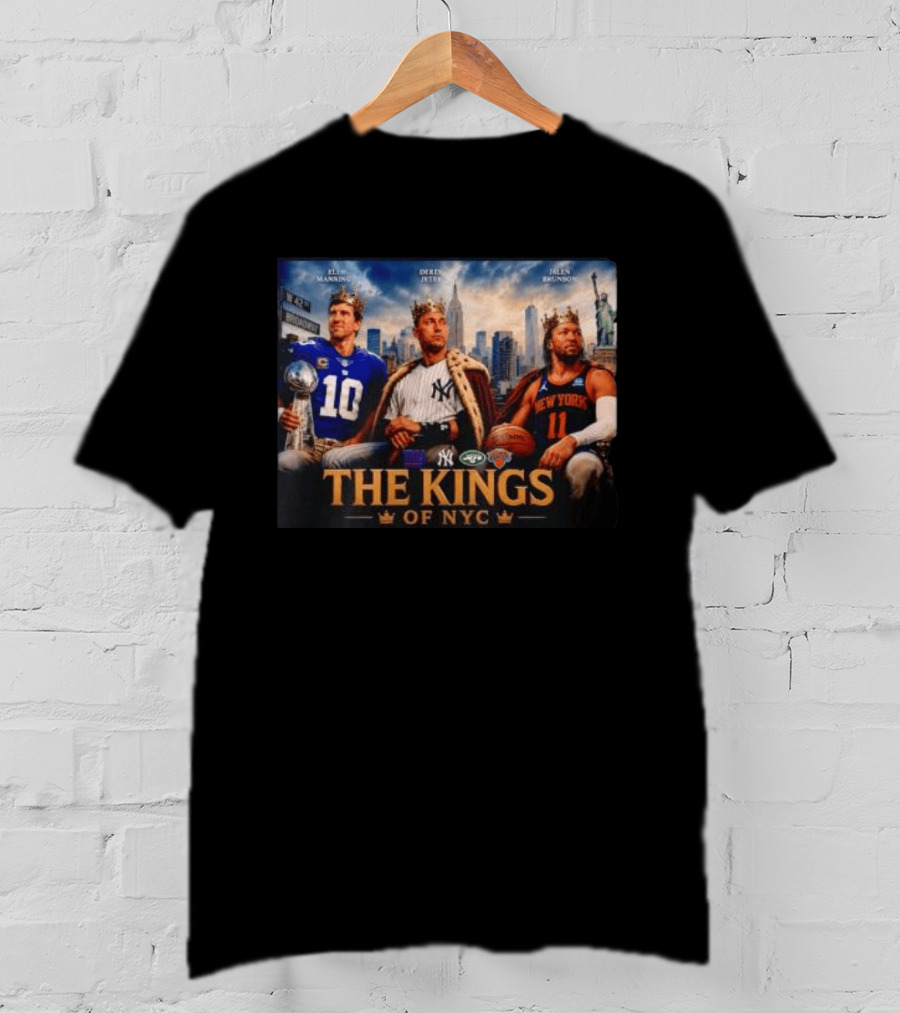Eli Manning Derek Jeter Jalen Brunson The Kings Of NYC New York Giants Yankees Jets Knicks T-Shirt