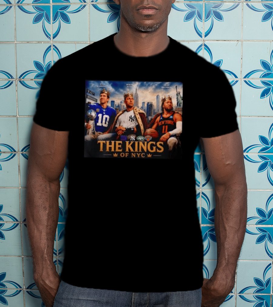 Eli Manning Derek Jeter Jalen Brunson The Kings Of NYC New York Giants Yankees Jets Knicks T-Shirt