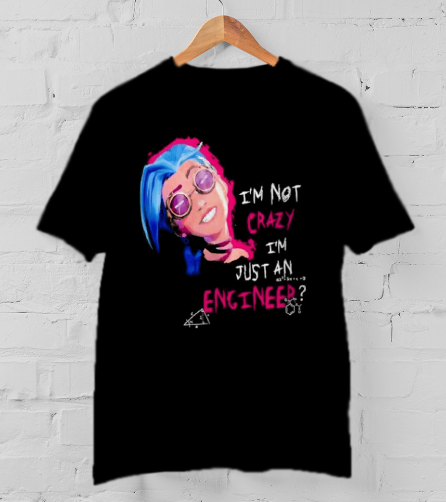 Jinx I'm Not Crazy I'm Just An Engineer T-Shirt
