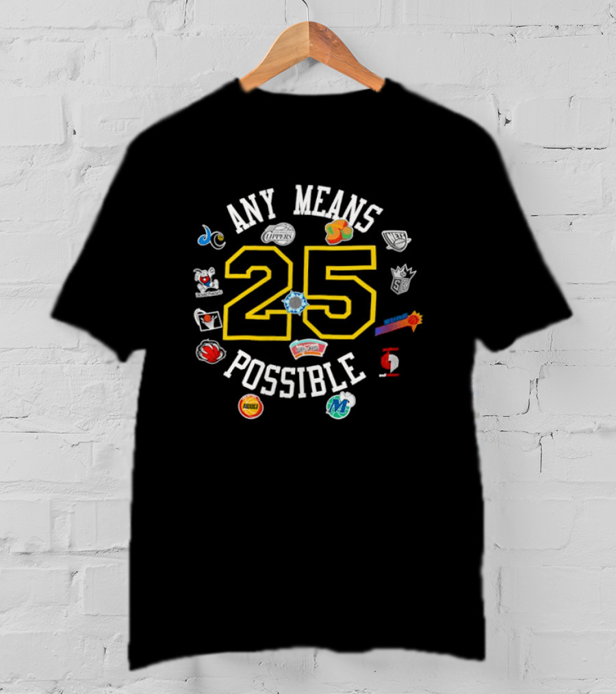 Any Means 25 Possible NBA Team T-Shirt