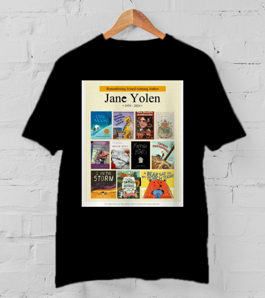 Remembering Award Winning Author Jane Yolen Owl Moon How Do Dinosaurs Go To School The Devil's Arithmetic Mapping The Bones 1939 2026 T-Shirt
