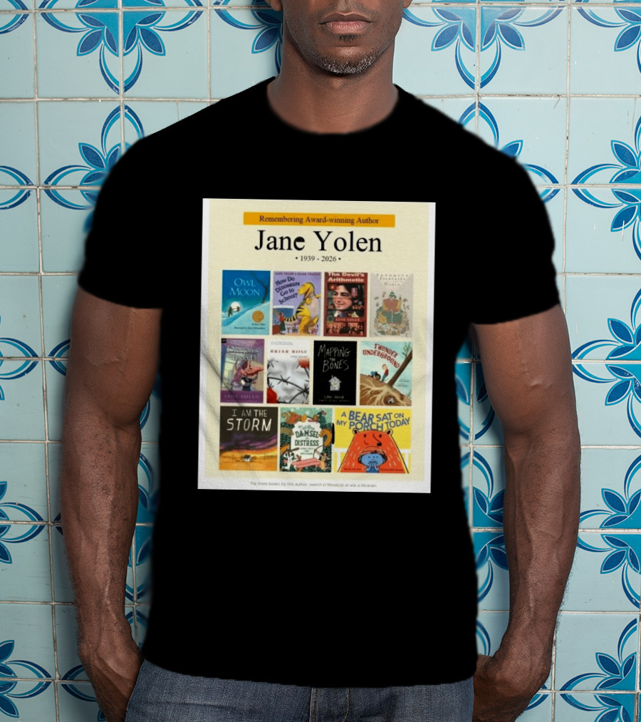 Remembering Award Winning Author Jane Yolen Owl Moon How Do Dinosaurs Go To School The Devil's Arithmetic Mapping The Bones 1939 2026 T-Shirt