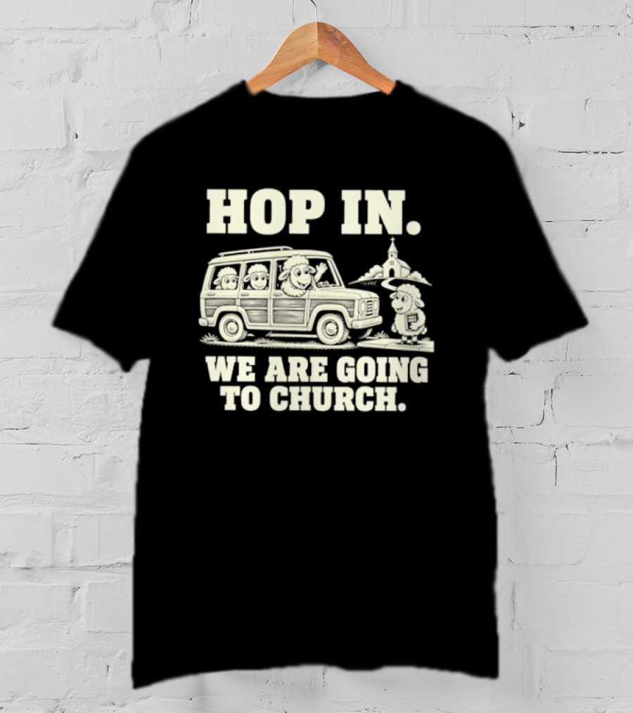Hop In We Are Going To Church Sheep In Woodie Wagon Bible Religious Christian T-Shirt