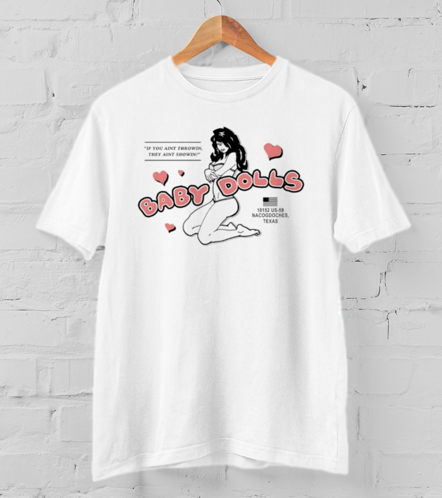 Baby Dolls Nacogdoches Texas If You Ain't Throwin They Ain't Showin Pink Hearts T-Shirt