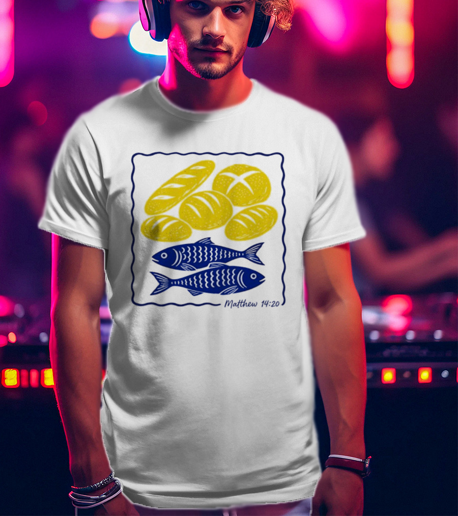 Five Loaves And Two Fish Bible Verse Matthew 14 20 Christian Faith T-Shirt