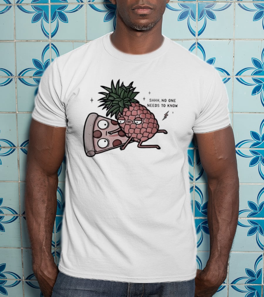 Pineapple And Pizza Shhh No One Needs To Know Food Lovers Humor T-Shirt