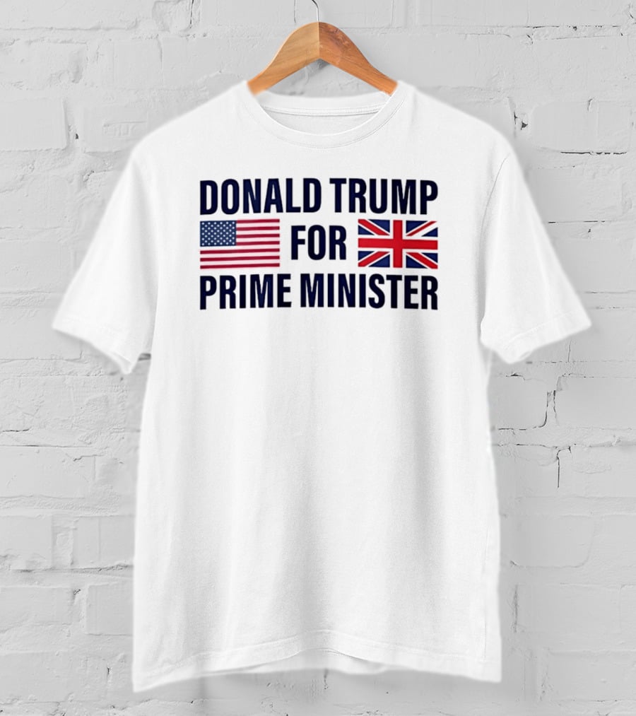 Donald Trump For Prime Minister US UK Flag T-Shirt
