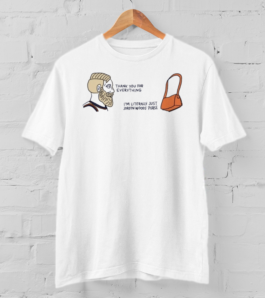 Thank You For Everything I'm Literally Just Jordyn Woods Purse Beard Head Orange Bag T-Shirt