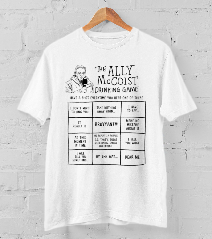 The Ally McCoist Drinking Game Short Attention Span Humour Drink Bit Part Manager Football Voice Sure You Have Beer Here T-Shirt