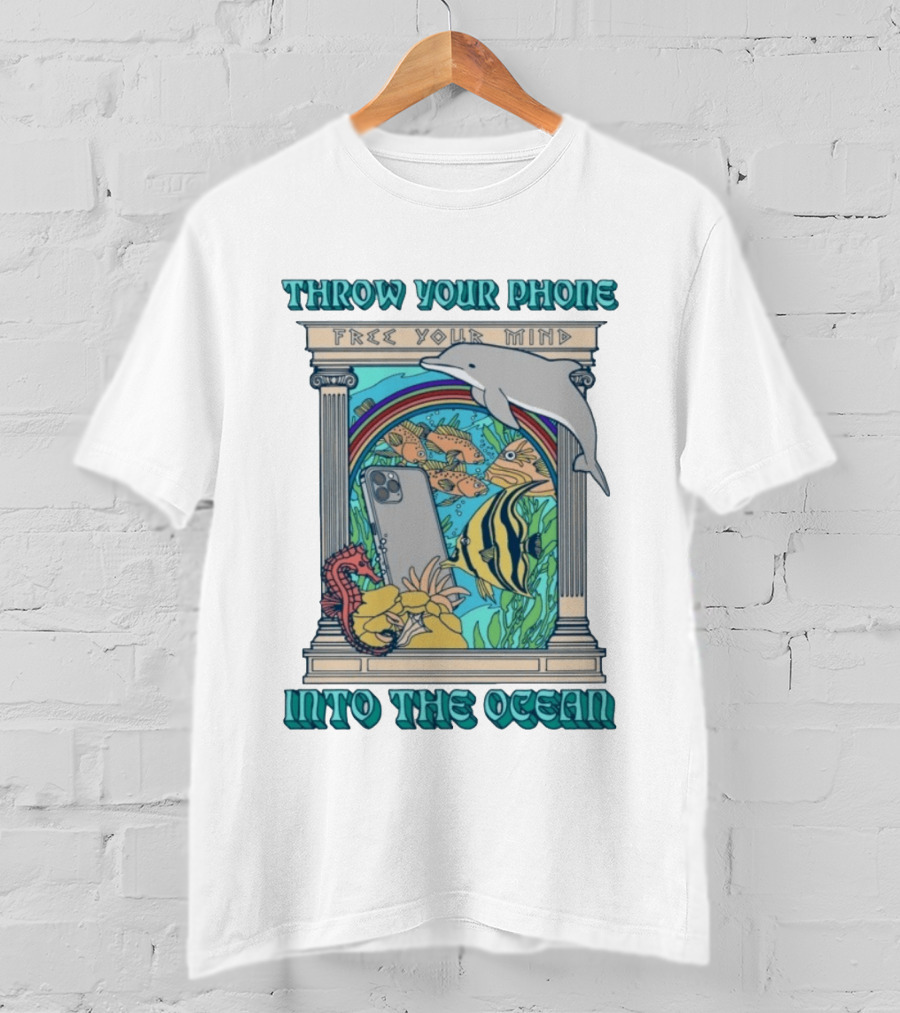 Throw Your Phone Free Your Mind Into The Ocean Dolphin Fish Rainbow Sea Life Scene T-Shirt