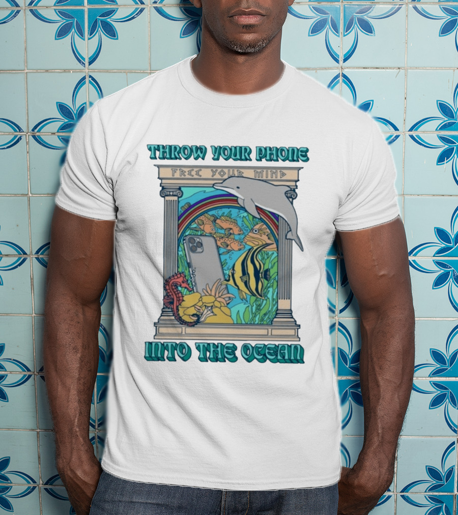 Throw Your Phone Free Your Mind Into The Ocean Dolphin Fish Rainbow Sea Life Scene T-Shirt