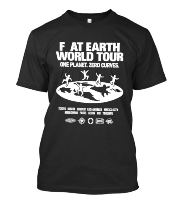 Flat Earth World Tour One Planet Zero Curves Tokyo Berlin London Los Angeles T-Shirt