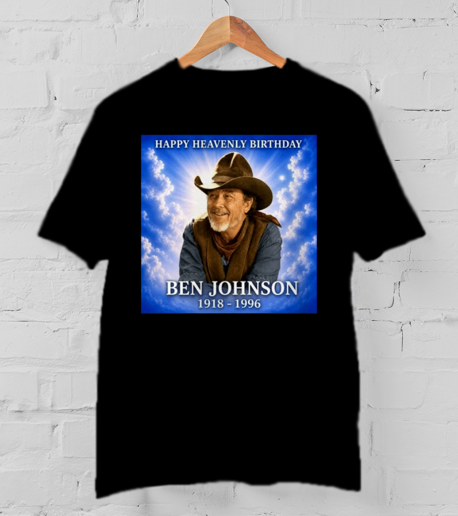 Happy Heavenly Birthday Ben Johnson 1918 1996 Cowboy T-Shirt