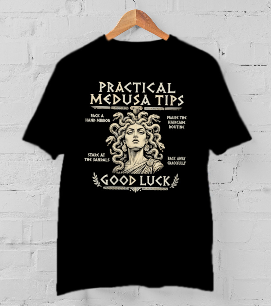 Practical Medusa Tips Pack A Hand Mirror Praise The Haircare Routine Good Luck T-Shirt