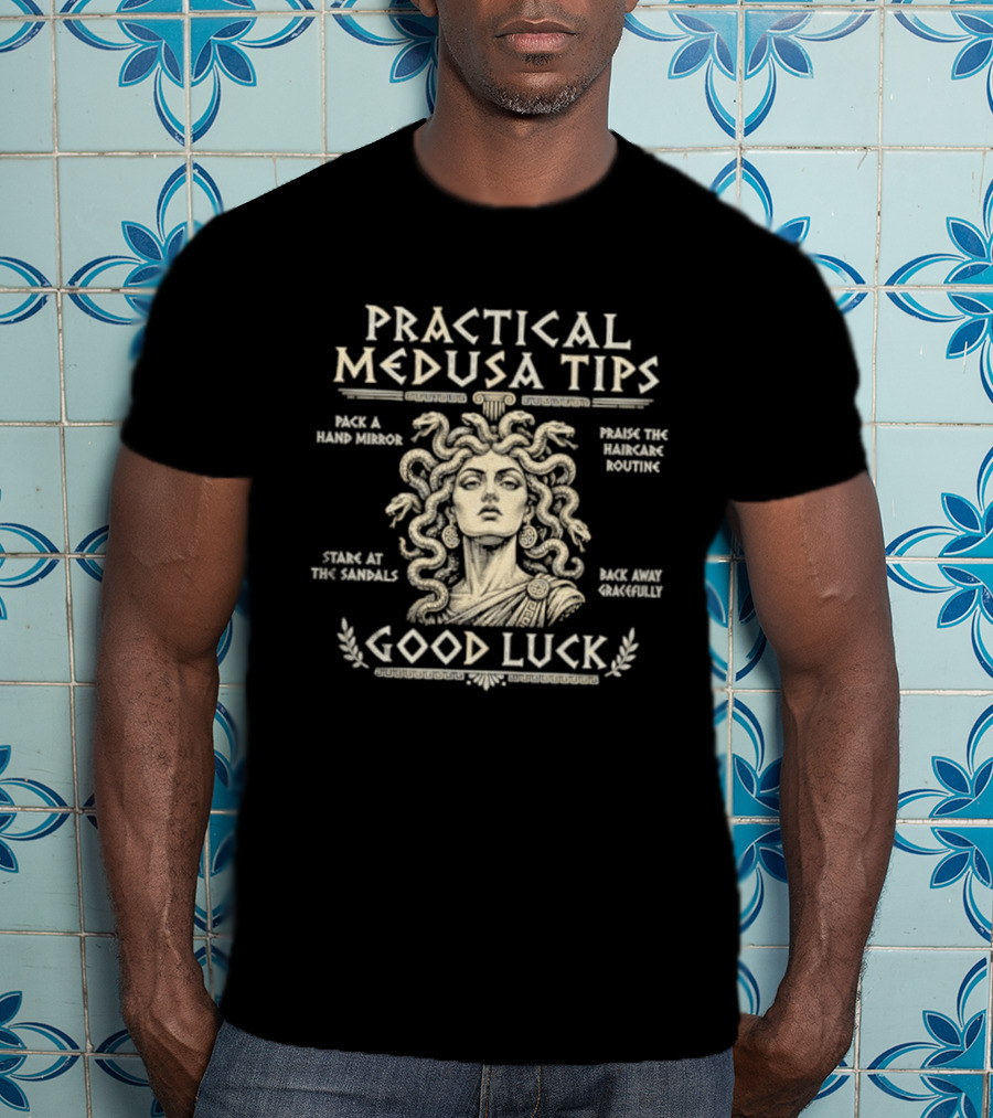 Practical Medusa Tips Pack A Hand Mirror Praise The Haircare Routine Good Luck T-Shirt