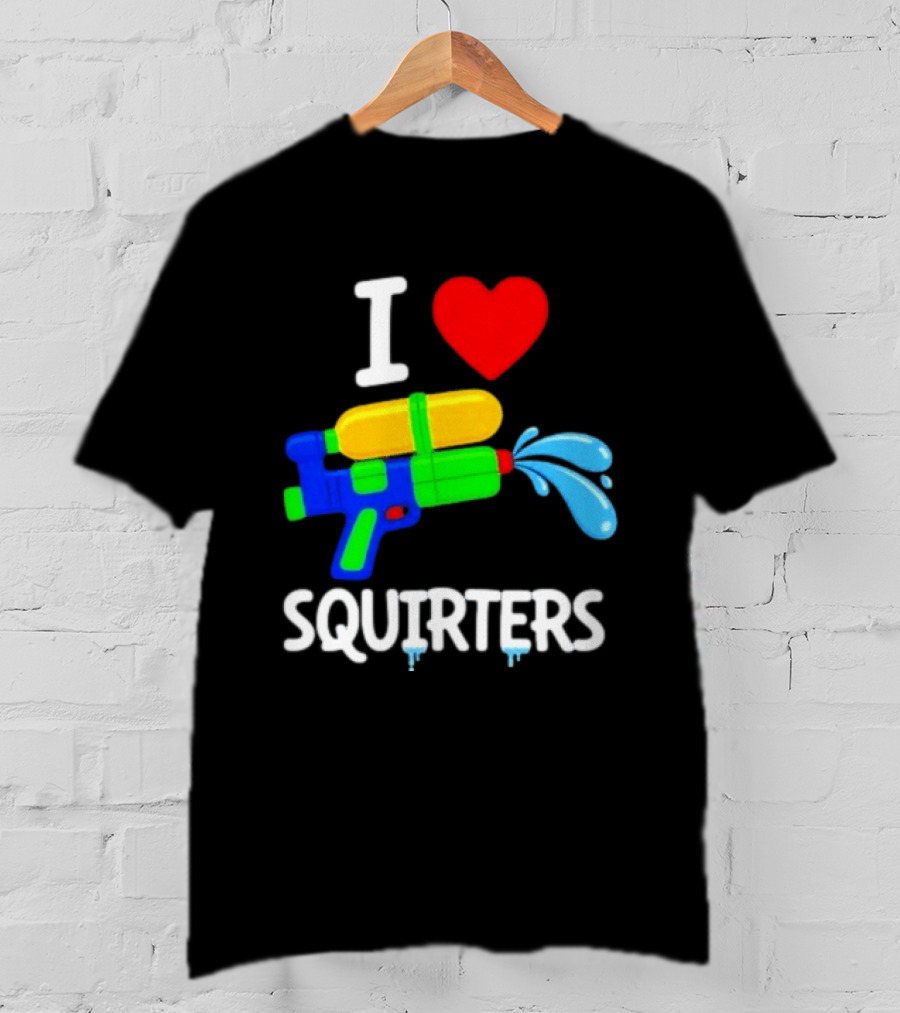 I Love Squirters Water Gun Fun T-Shirt