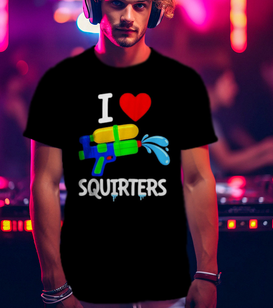 I Love Squirters Water Gun Fun T-Shirt