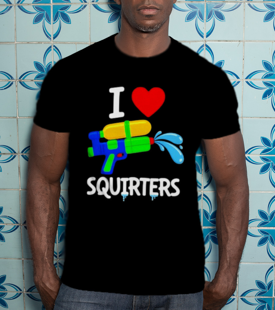 I Love Squirters Water Gun Fun T-Shirt