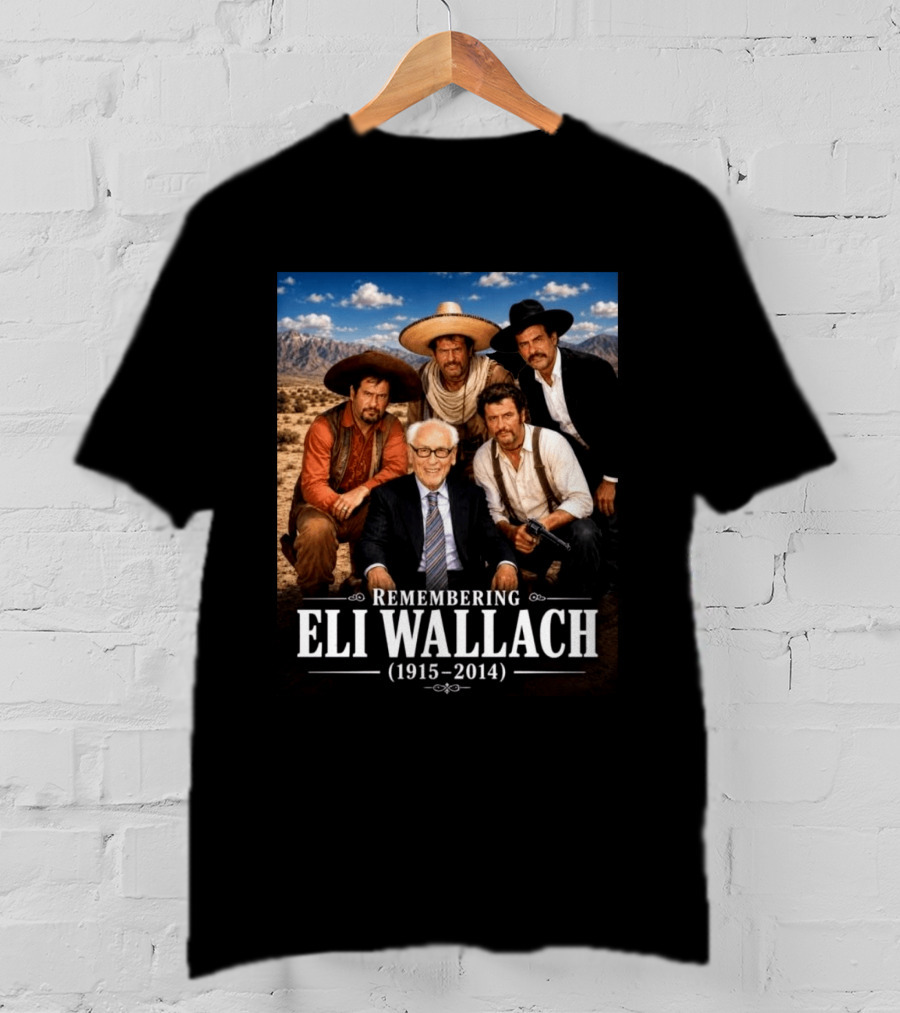 Remembering Eli Wallach 1915 2014 Western Legends T-Shirt