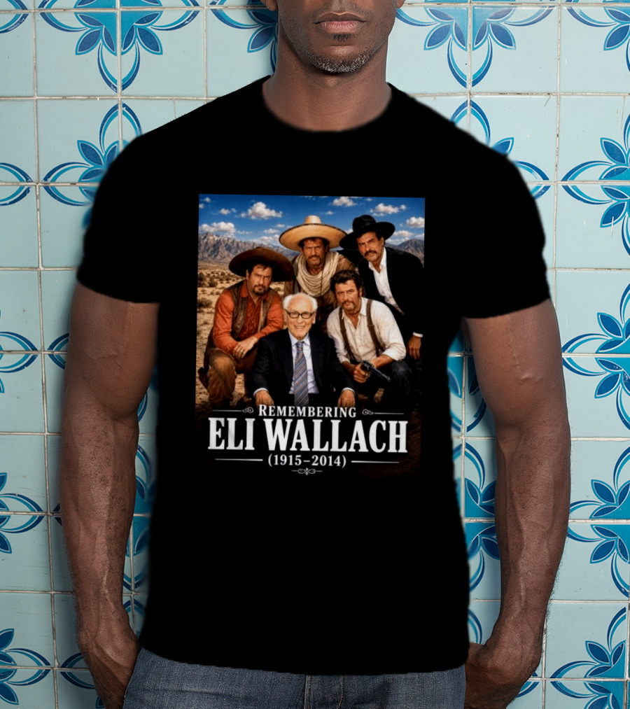 Remembering Eli Wallach 1915 2014 Western Legends T-Shirt