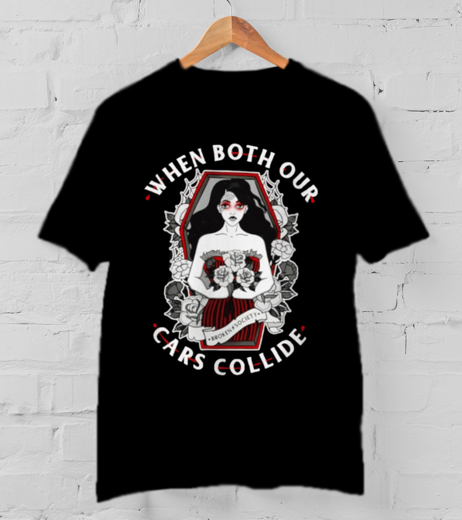 When Both Our Cars Collide Broken Society Coffin Woman Roses T-Shirt
