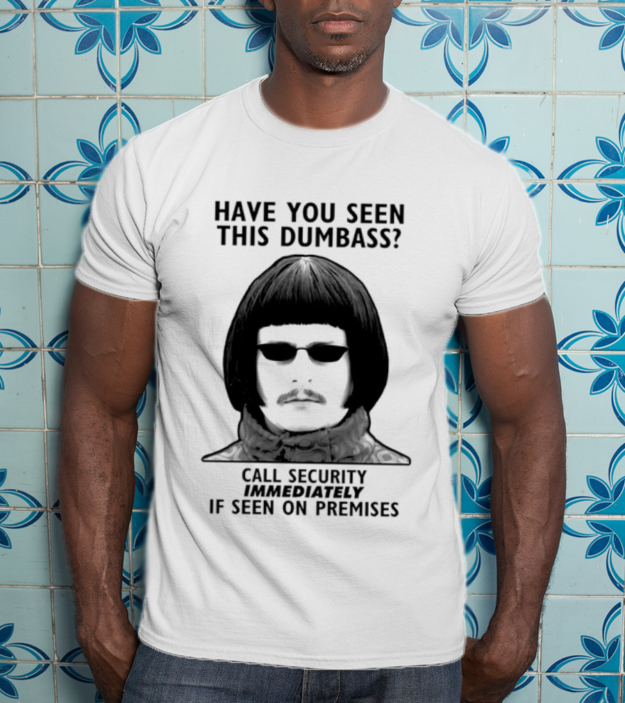Oliver Tree Have You Seen This Dumbass Call Security Immediately If Seen On Premises T-Shirt