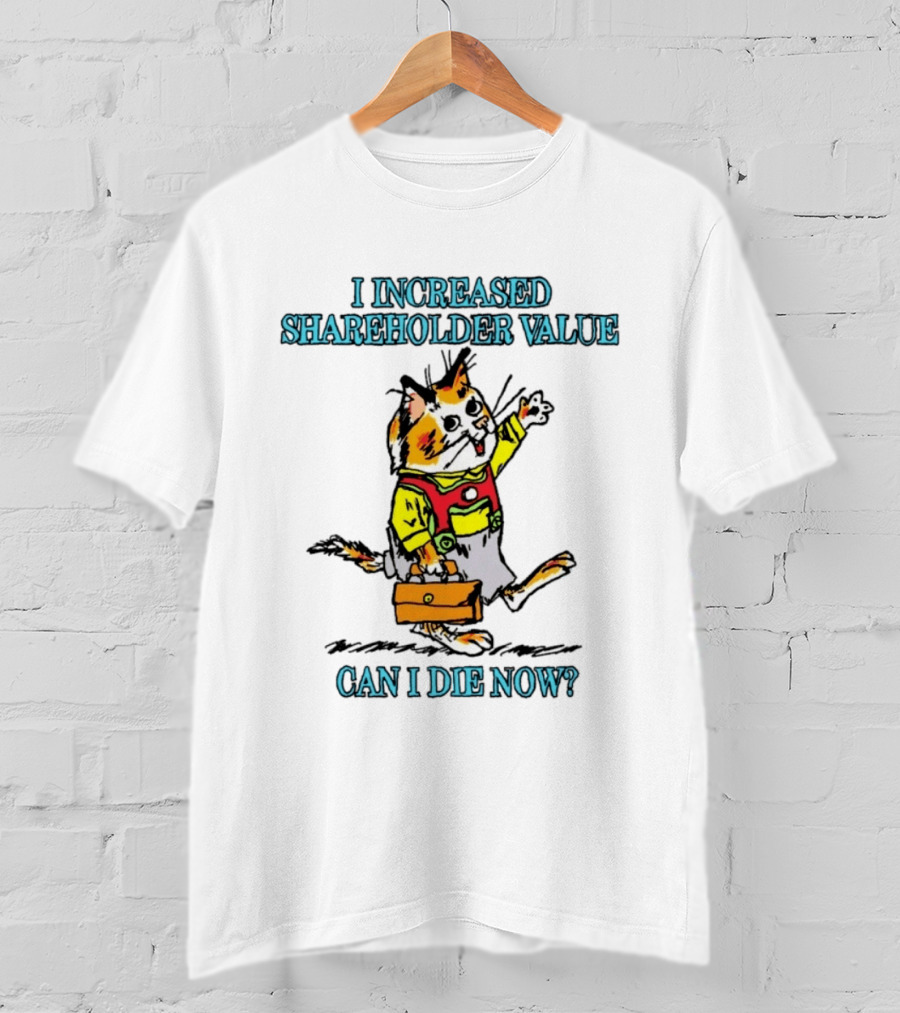 I Increased Shareholder Value Can I Die Now Calico Cat Retro Cartoon T-Shirt