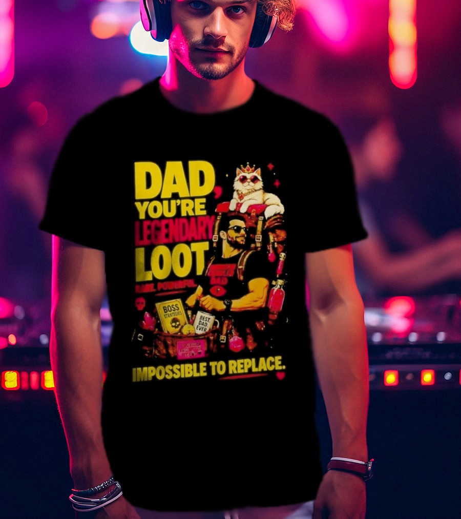 Dad You're Legendary Loot Boss Strategies Impossible To Replace Dungeon Crawler Carl T-Shirt