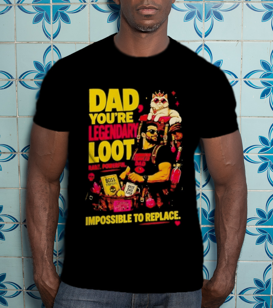 Dad You're Legendary Loot Boss Strategies Impossible To Replace Dungeon Crawler Carl T-Shirt