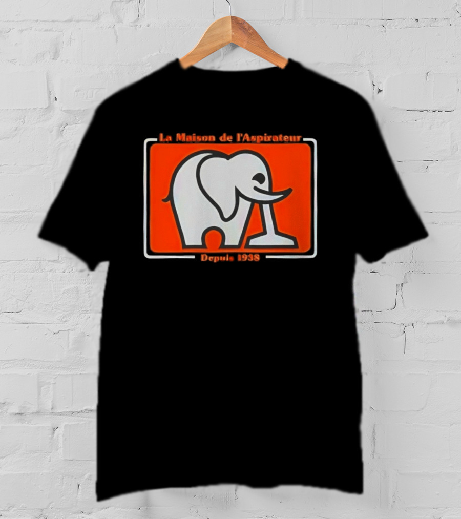 La Maison De L'Aspirateur Depuis 1938 Elephant Vacuum Cleaner T-Shirt