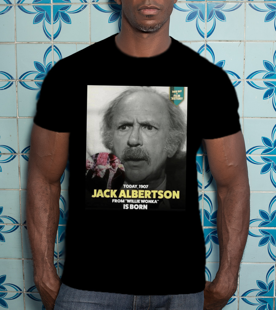 Happy 119th Birthday Today 1907 To Jack Albertson From Willie Wonka Film History T-Shirt