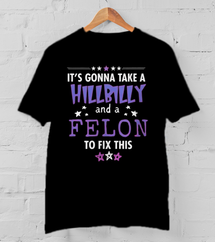 Hillbilly And Felon Humor Stars Fix This T-Shirt