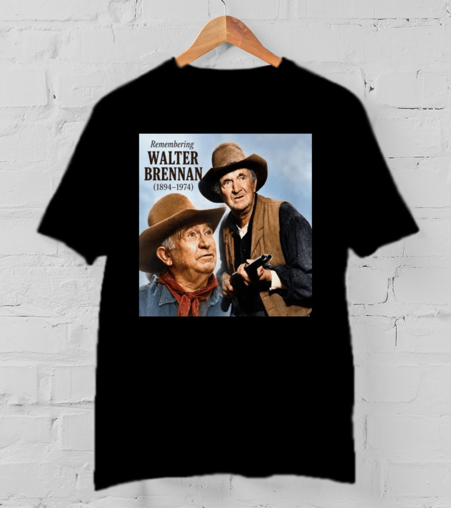 Remembering Walter Brennan 1894 1974 Western Cowboy Legend T-Shirt