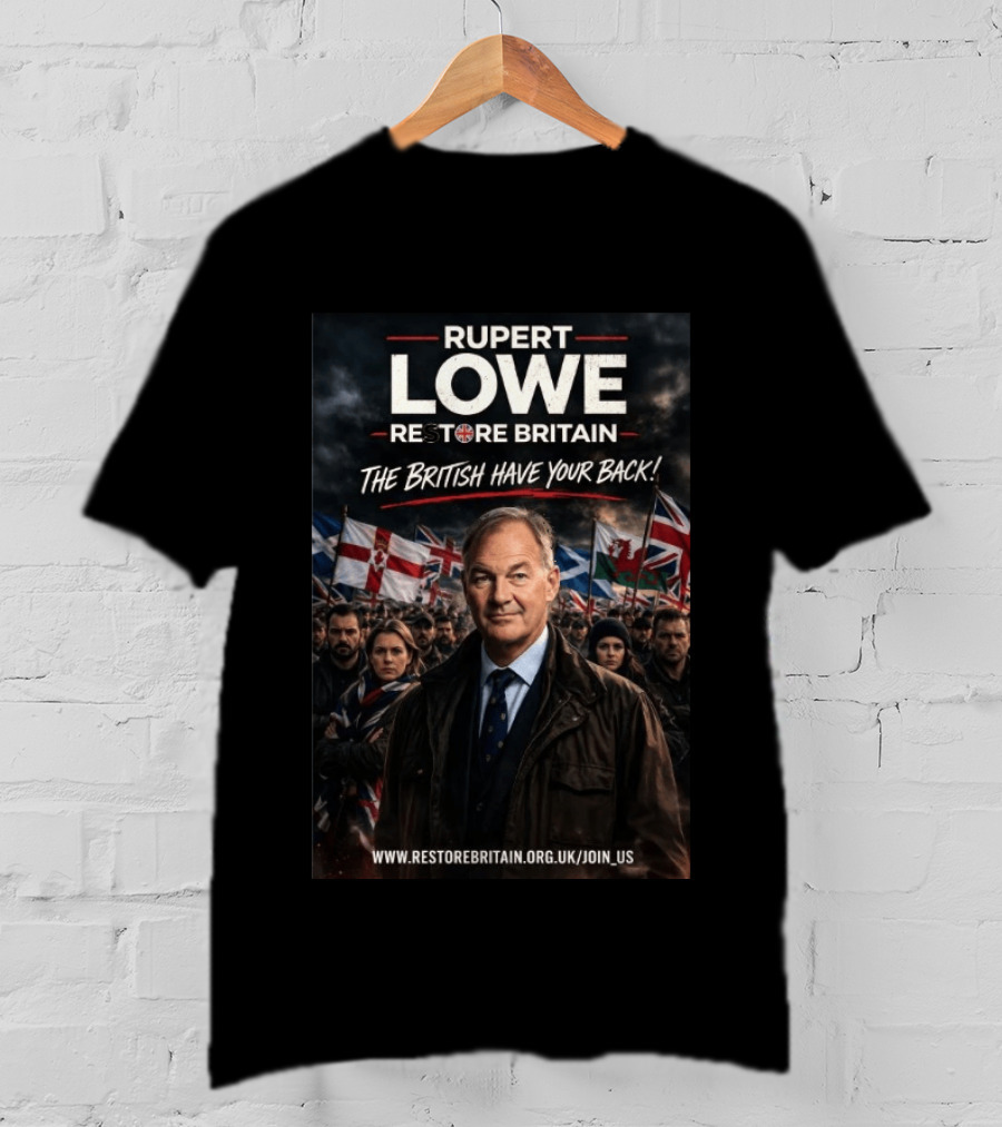 Rupepr Lowe Restore Britain The British Have Your Back T-Shirt
