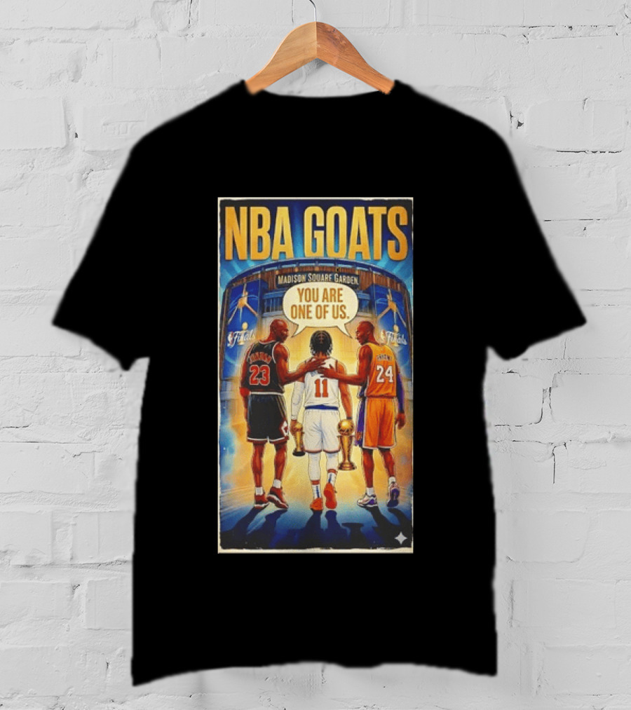 NBA GOATS Michael Jordan Jalen Brunson Kobe Bryant Madison Square Garden You Are One Of Us T-Shirt