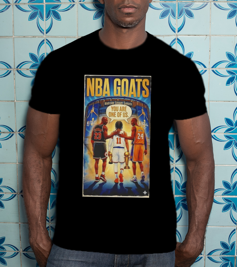 NBA GOATS Michael Jordan Jalen Brunson Kobe Bryant Madison Square Garden You Are One Of Us T-Shirt