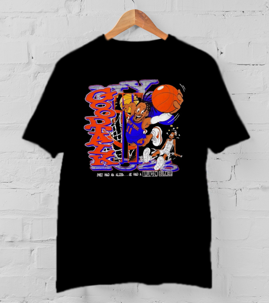 New York Knicks Good Talk 11 They Had An Alien We Had A Brunson Burner T-Shirt