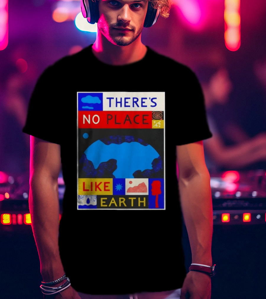 There's No Place Like Earth Vibrant Planetary T-Shirt